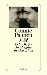 Connie Palmen, I. M.: Ischa Meijer. In Margine. In Memoriam