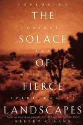Belden C. Lane, The Solace of Fierce Landscapes: Exploring Desert and Mountain Spirituality